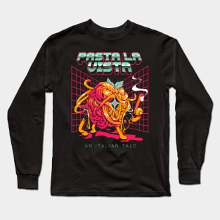 Pasta La Vista Long Sleeve T-Shirt